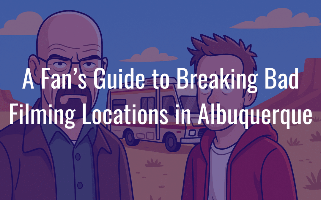 A Fan’s Guide to Breaking Bad Filming Locations in Albuquerque