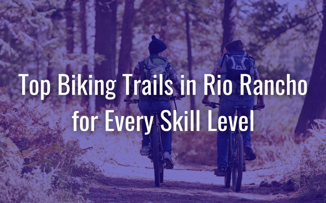 Top Biking Trails in Rio Rancho for Every Skill Level