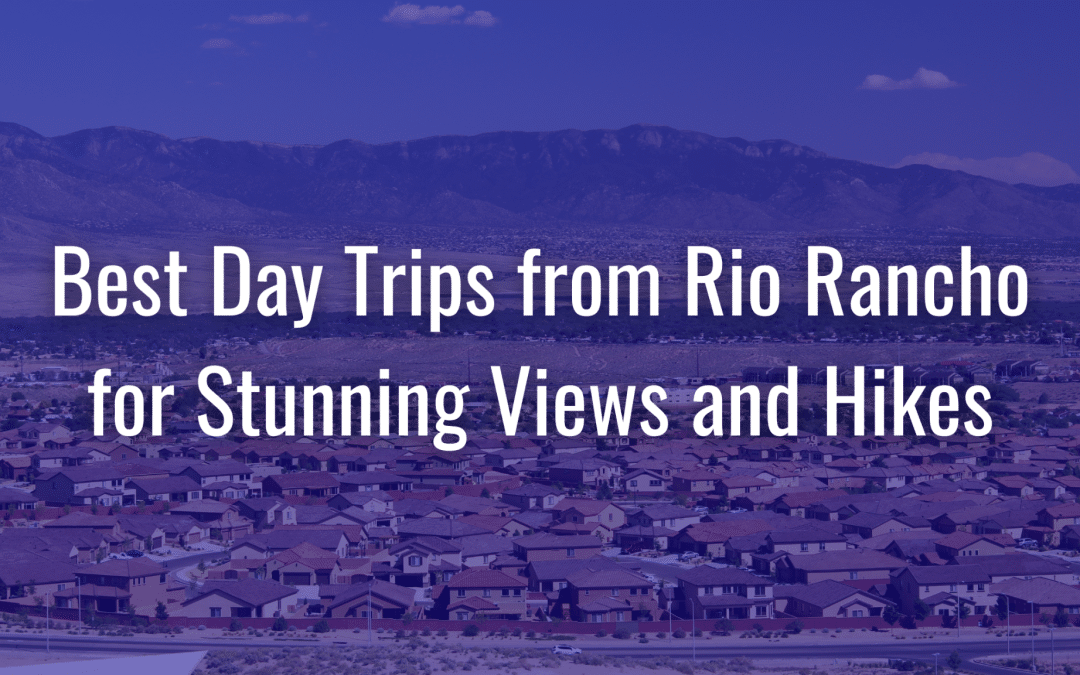 Best Day Trips from Rio Rancho for Stunning Views and Hikes