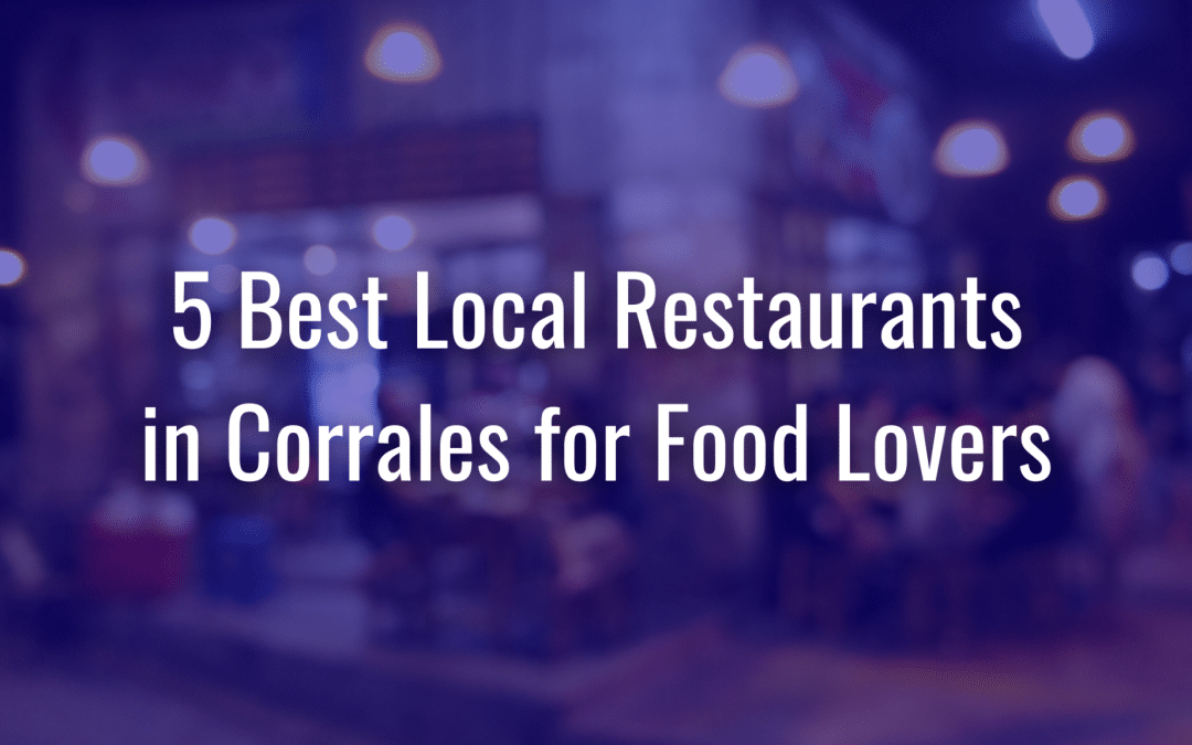 5 Best Local Restaurants in Corrales for Food Lovers